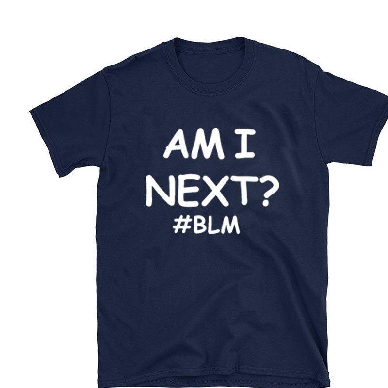 AM I NEXT Tees BLM Black Lives Matter T Shirts Unisex - BOUTIQUEAMINESHOP.onlin