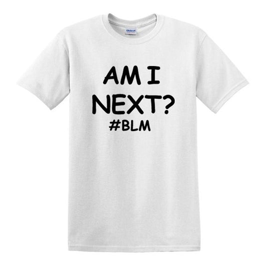 AM I NEXT Tees BLM Black Lives Matter T Shirts Unisex - BOUTIQUEAMINESHOP.onlin